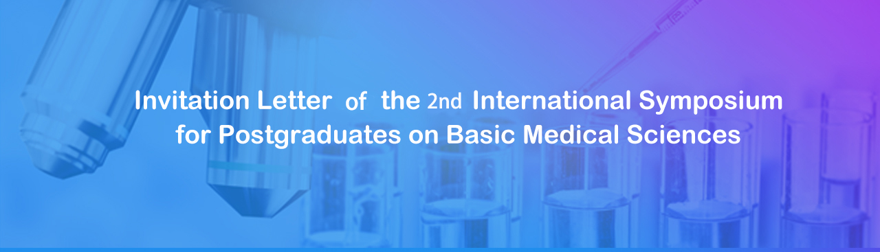Invitation Letter for the 1st International Symposium for Postgraduates on Basic Medicine Sciences